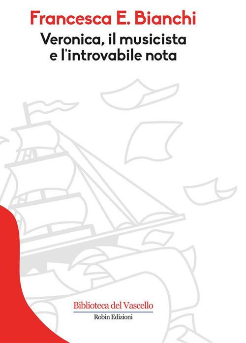 Veronica, il musicista e l'introvabile nota - Francesca E. Bianchi - ebook