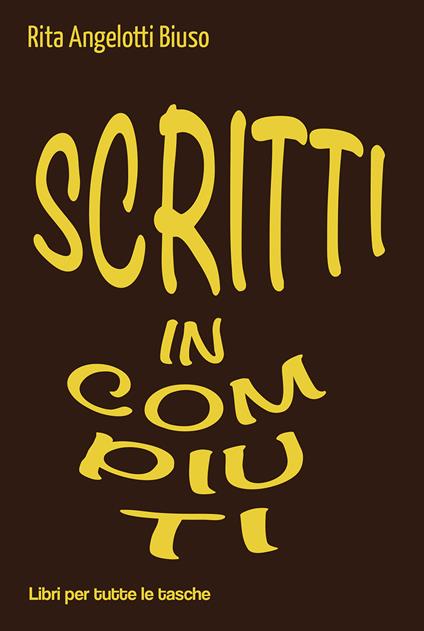 Scritti incompiuti - Rita Angelotti Biuso - copertina
