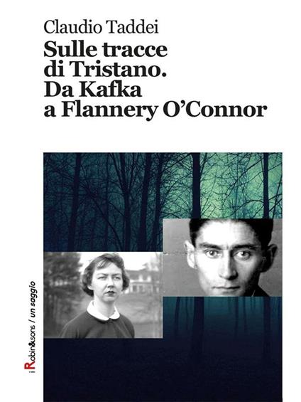 Sulle tracce di Tristano. Da Kafka a Flannery O'Connor - Claudio Taddei - ebook