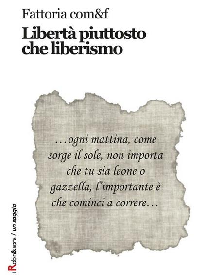 Libertà piuttosto che liberismo - Fattoria com&f - ebook