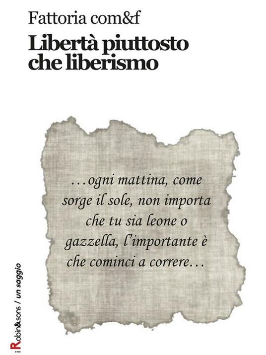 Libertà piuttosto che liberismo - Fattoria com&f - ebook