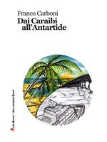 Dai Caraibi all'Antartide