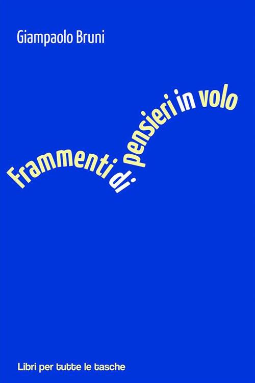Frammenti di pensieri in volo - Giampaolo Bruni - ebook