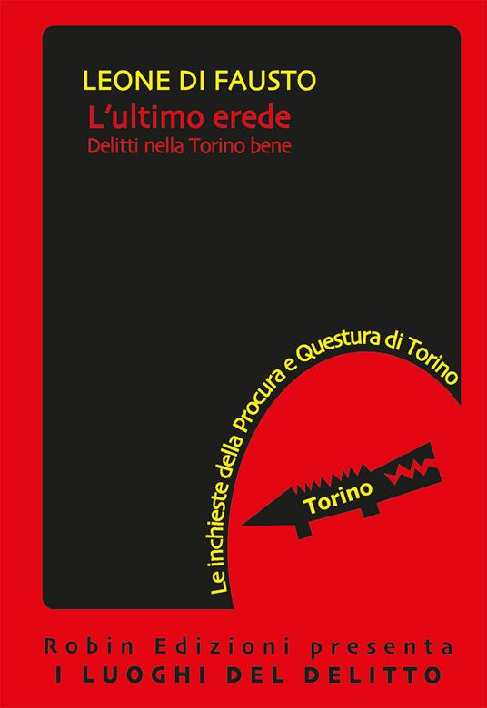 L'ultimo erede. Le inchieste della Procura e Questura di Torino. Vol. 4 - Leone Di Fausto - copertina