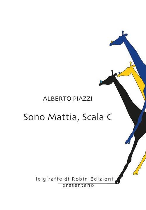 Sono Mattia, Scala C - Alberto Piazzi - ebook