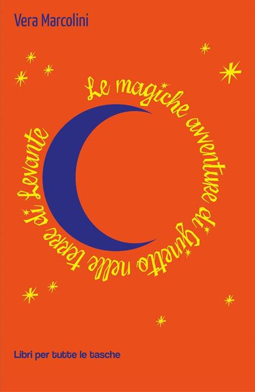 Le magiche avventure di Ginetto nelle terre di Levante - Vera Marcolini - ebook