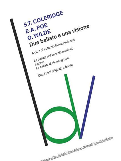 Due ballate e una visione: La ballata del vecchio marinaio-Il corvo- La ballata di Reading Gaol. Testi originali a fronte - Samuel Taylor Coleridge,Edgar Allan Poe,Oscar Wilde,Eufemio Maria Andreasi - ebook