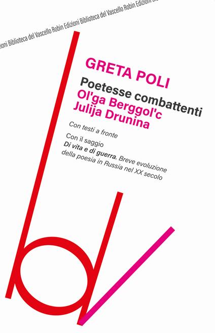 Poetesse combattenti. Ol’ga Berggol’c e Julija Drunina. Con il saggio Di vita e di guerra. Breve introduzione della poesia in Russia nel XX secolo - Greta Poli - copertina