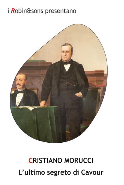 L'ultimo segreto di Cavour - Cristiano Morucci - copertina