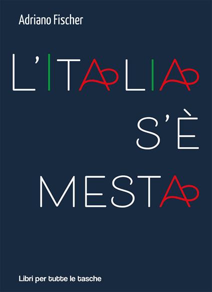 L'Italia s’è mesta - Adriano Fischer - copertina