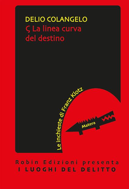 La linea curva del destino. Le inchieste di Franz Klotz - Delio Colangelo - copertina