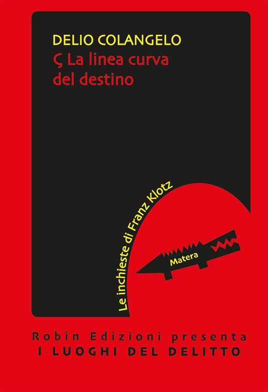 La linea curva del destino. Le inchieste di Franz Klotz - Delio Colangelo - copertina