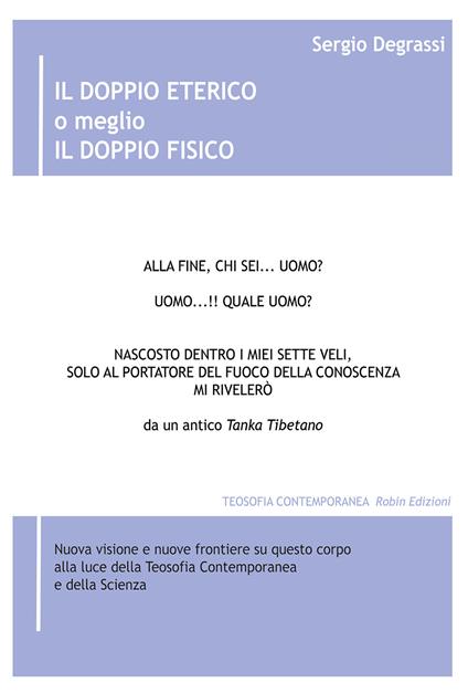 Il doppio eterico o meglio il doppio fisico. Nuova visione e nuove frontiere su questo corpo alla luce della teosofia contemporanea e della scienza - Sergio Degrassi - copertina
