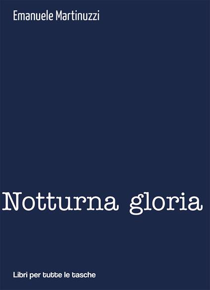 Notturna gloria - Emanuele Martinuzzi - copertina
