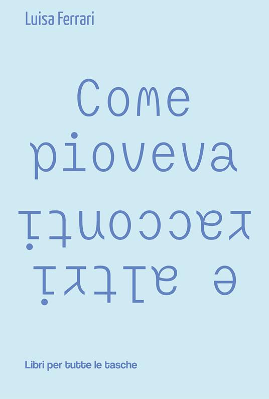 Come pioveva e altri racconti - Luisa Ferrari - copertina