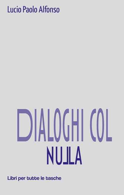 Dialoghi col nulla - Lucio Paolo Alfonso - copertina