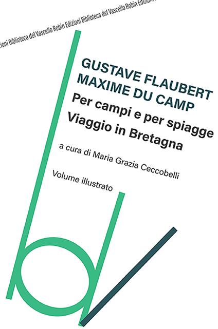 Per campi e per spiagge, viaggio in Bretagna - Maxime Du Camp,Gustave Flaubert - copertina