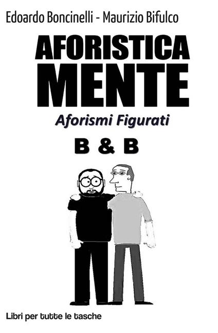 Aforisticamente. Aforismi figurati. Ediz. illustrata - Edoardo Boncinelli - copertina