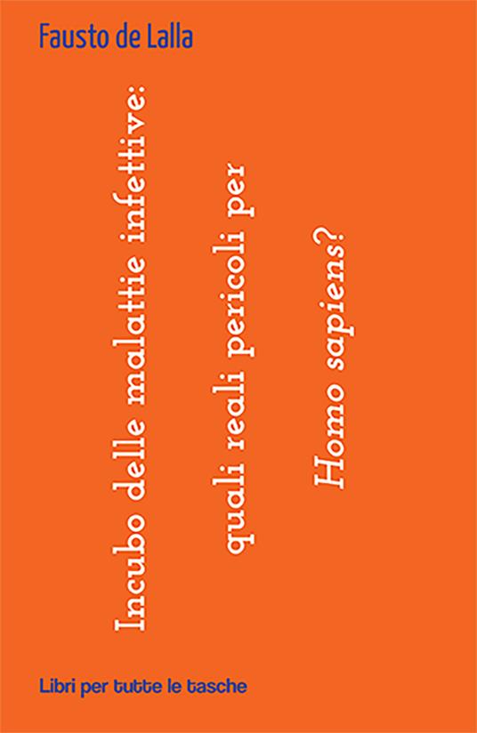 Incubo delle malattie infettive: quali reali pericoli per Homo sapiens? - Fausto De Lalla - copertina
