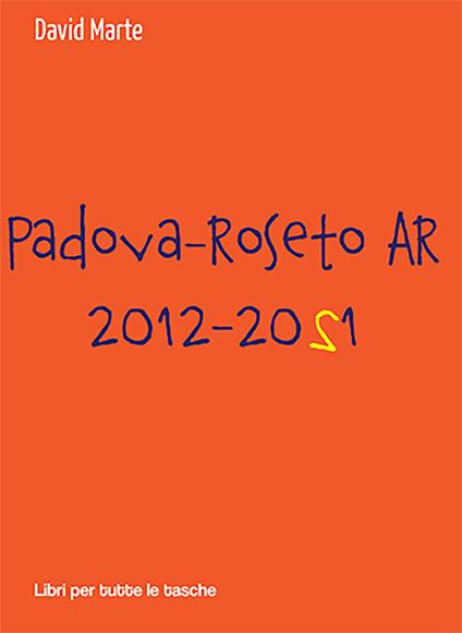 Padova-Roseto AR 2012-2021 - David Marte - copertina