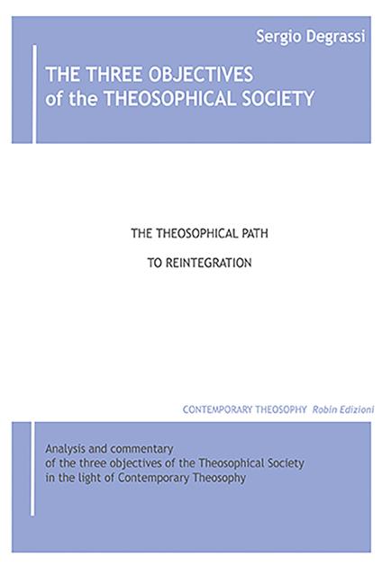 The three objectives of the theosophical society. The theisophical path to reintegration - Sergio Degrassi - copertina