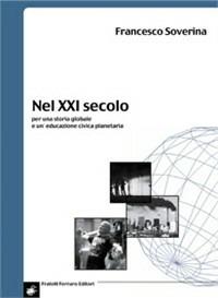 Nel XXI secolo. Per una storia globale e un'educazione civica planetaria - Francesco Soverina - copertina