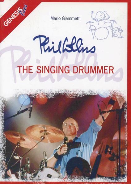 Phil Collins. The singing drummer - Mario Giammetti - copertina