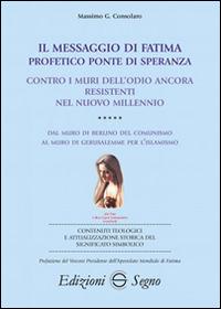 Il messaggio di Fatima profetico ponte di speranza. Contro i muri dell'odio ancora resistenti nel nuovo millennio. Dal muro di Berlino del comunismo al muro... - Massimo Consolaro - copertina