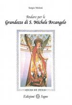 Andare per le grandezze di S. Michele Arcangelo