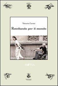 Im Rollstuhl Durch die Welt - Vittorio Cavini - copertina
