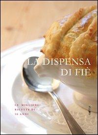 La dispensa di Fié. Le migliori ricette di 30 anni - Hanspeter Demetz - copertina