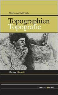 Topographien-Topografie. Ediz. bilingue - Waltraud Mittich - copertina