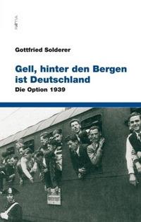 Gell, hinter den Bergen ist Deutschland. Die option 1939 - Gottfried Solderer - copertina