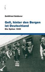 Gell, hinter den Bergen ist Deutschland. Die option 1939