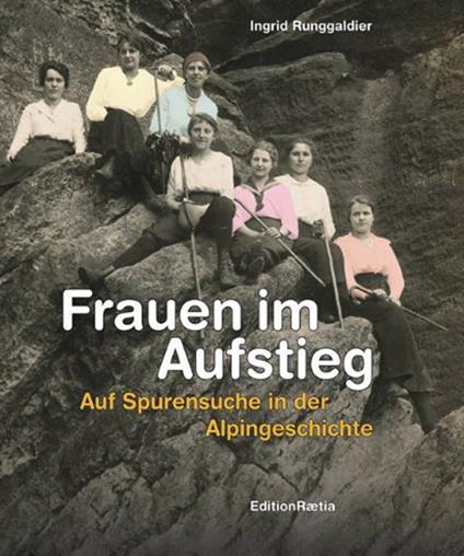 Frauen im Aufstieg. Auf Spurensuche in der Alpingeschichte - Ingrid Runggaldier Moroder - copertina