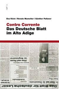 Contro corrente. Das deutsche blatt im Alto Adige - Eva Klein - copertina