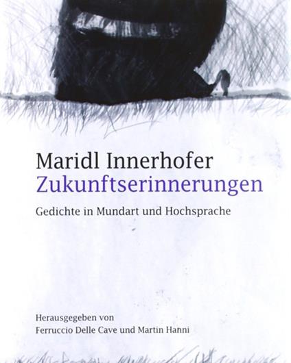Zukunftserinnerungen. Gedichte in Mundart und Hochsprache - Maridl Innerhofer - copertina