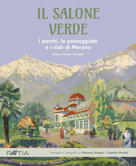 Il salone verde. I parchi, le passeggiate e i viali di Merano. Ediz. illustrata - Anna Pixner Pertoll - copertina