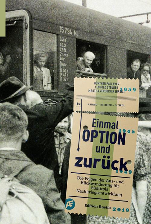 Einmal Option und zurück. Die Folgen der Aus- und Rückwanderung für Südtirols Nachkriegsentwicklung - Günther Pallaver,Leopold Steurer,Martha Verdorfer - copertina