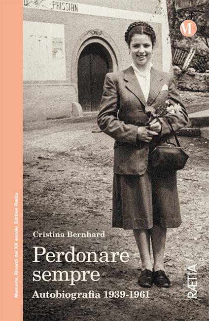 Perdonare sempre. Autobiografia 1939-1961 - Cristina Bernhard - copertina