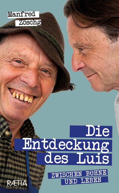 Die Entdeckung des Luis. Zwischen Bühne und Leben - Manfred Zöschg - copertina
