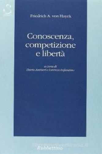 Conoscenza, competizione e libertà - Friedrich A. von Hayek - copertina