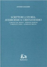 Scrittura e storia: averroismo e cristianesimo - Antonio Gagliardi - copertina