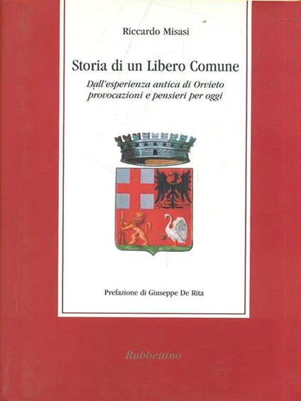 Storia di un libero comune. Dall'esperienza di Orvieto provocazioni e pensieri per oggi - Riccardo Misasi - copertina