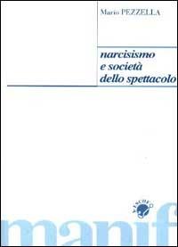 Narcisismo e società dello spettacolo - Mario Pezzella - copertina