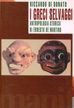 I Greci selvaggi. Antropologia storica di Ernesto De Martino