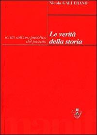 Le verità della storia. Scritti sull'uso pubblico del passato - Nicola Gallerano - copertina