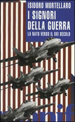 I signori della guerra. La NATO verso il XXI secolo