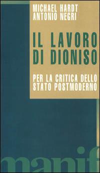 Il lavoro di Dioniso. Per la critica dello Stato postmoderno - Michael Hardt,Antonio Negri - copertina