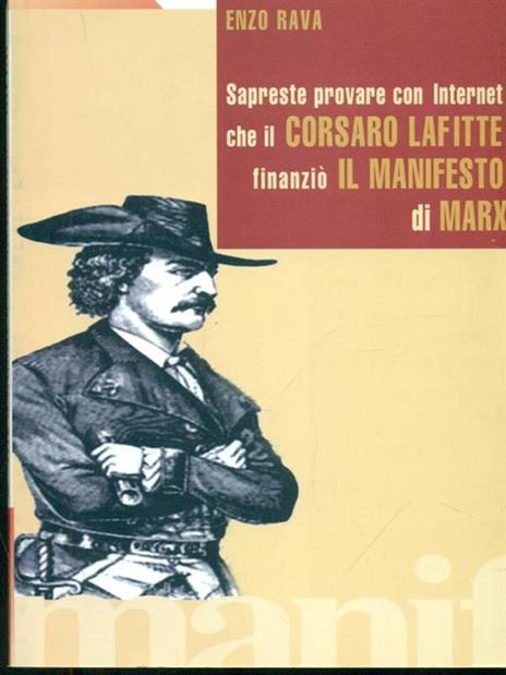 Sapreste provare con Internet che il corsaro Jean Lafitte finanziò i l Manifesto di Karl Marx? - Enzo Rava - copertina